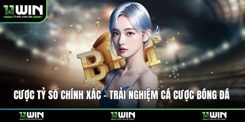 Cược Tỷ Số Chính Xác