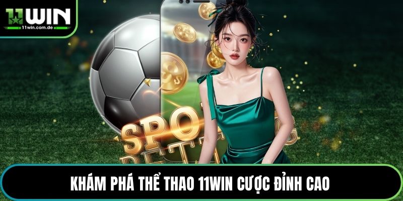 Khám phá Thể Thao 11WIN cược đỉnh cao