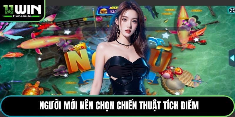 Người mới nên chọn chiến thuật tích điểm