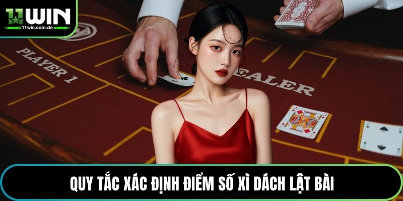 Quy tắc xác định điểm số xì dách lật bài
