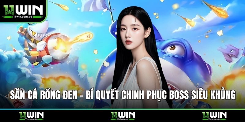 Săn cá Rồng Đen