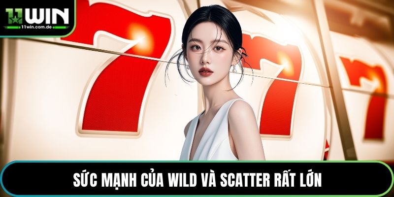 Sức mạnh của Wild và Scatter rất lớn