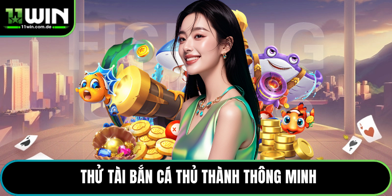 Thử tài bắn cá thủ thành thông minh