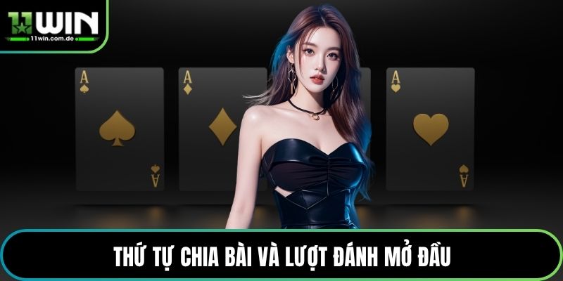 Thứ tự chia bài và lượt đánh mở đầu
