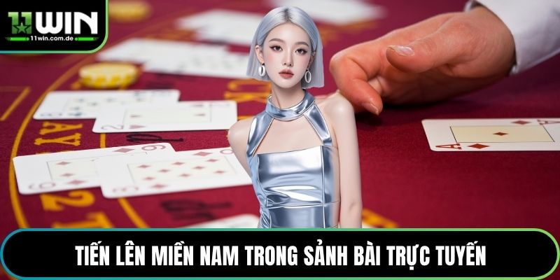 Tiến lên miền Nam trong sảnh bài trực tuyến
