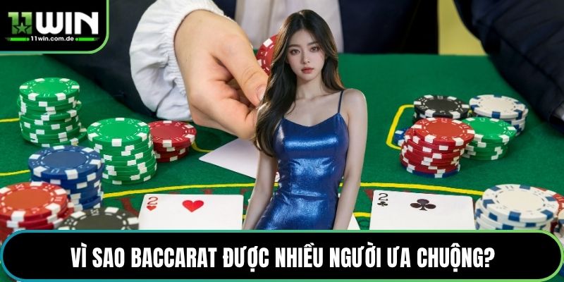 Vì sao baccarat được nhiều người ưa chuộng?